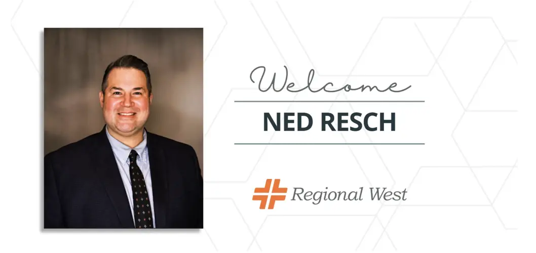 Regional West Names Ned Resch as New President and Chief Executive Officer