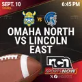 SEPT 10 (6:45 PM CT) - Omaha North vs Lincoln East (NCN TV)