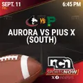 SEPT 11 (6:45 PM CT) - Aurora vs Lincoln Pius X (NCN TV)